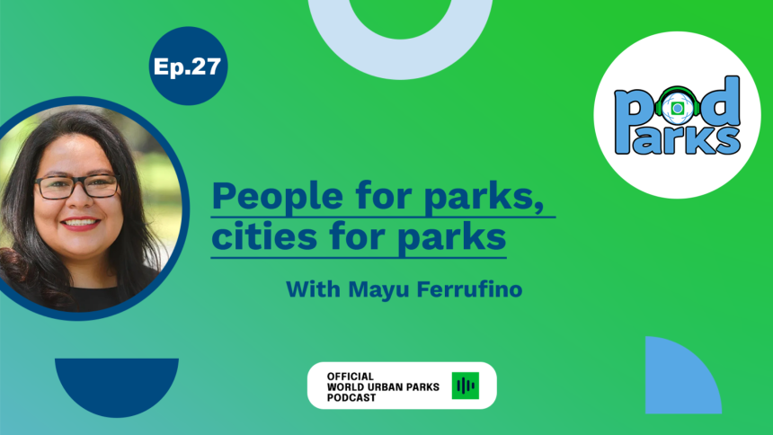 People for parks, cities for parks, with Mayu Ferrufino