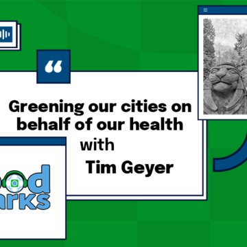 Greening our cities on behalf of our health with Tim Geyer