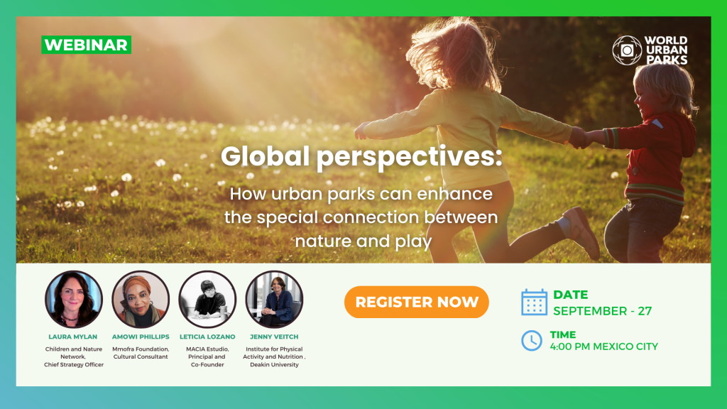 Global perspectives: How urban parks can enhance the special connection between nature and play Global perspectives: How urban parks can enhance the special connection between nature and play