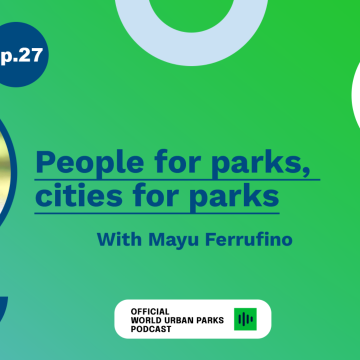 People for parks, cities for parks, with Mayu Ferrufino