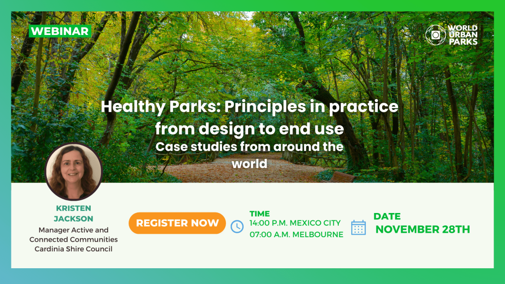 Healthy Parks: Principles in practice from design to end use – case studies from around the world Healthy Parks: Principles in practice from design to end use – case studies from around the world