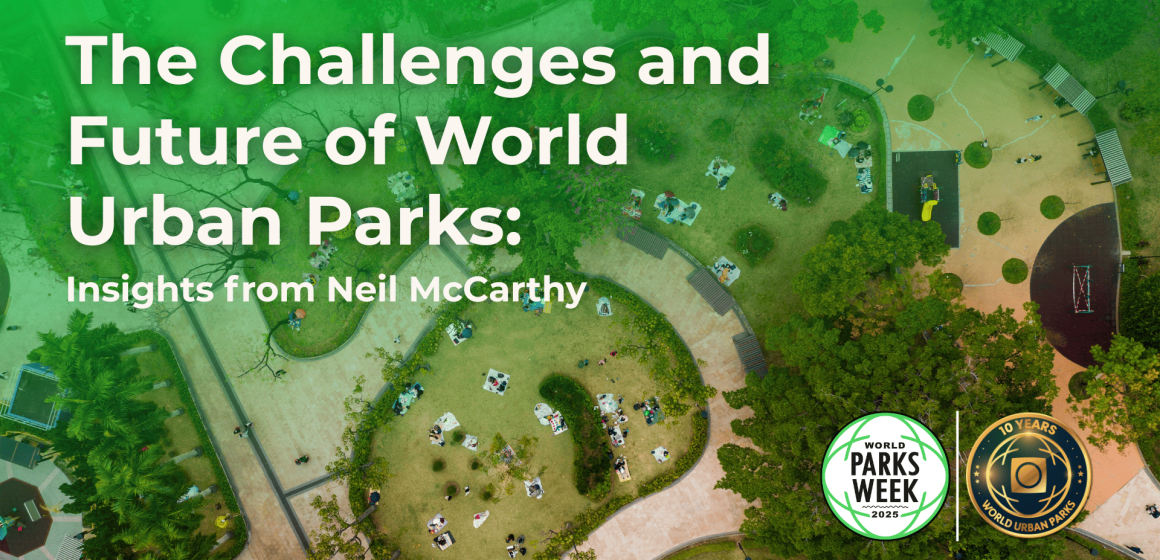 The Challenges and Future of World Urban Parks: Insights from Neil McCarthy