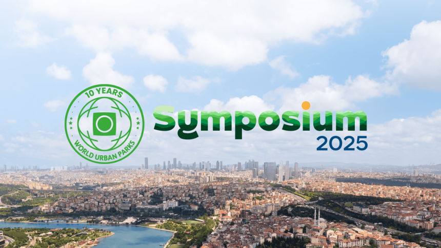 Shaping the Next Generation of Cities: Join the World Urban Parks Symposium 2025..