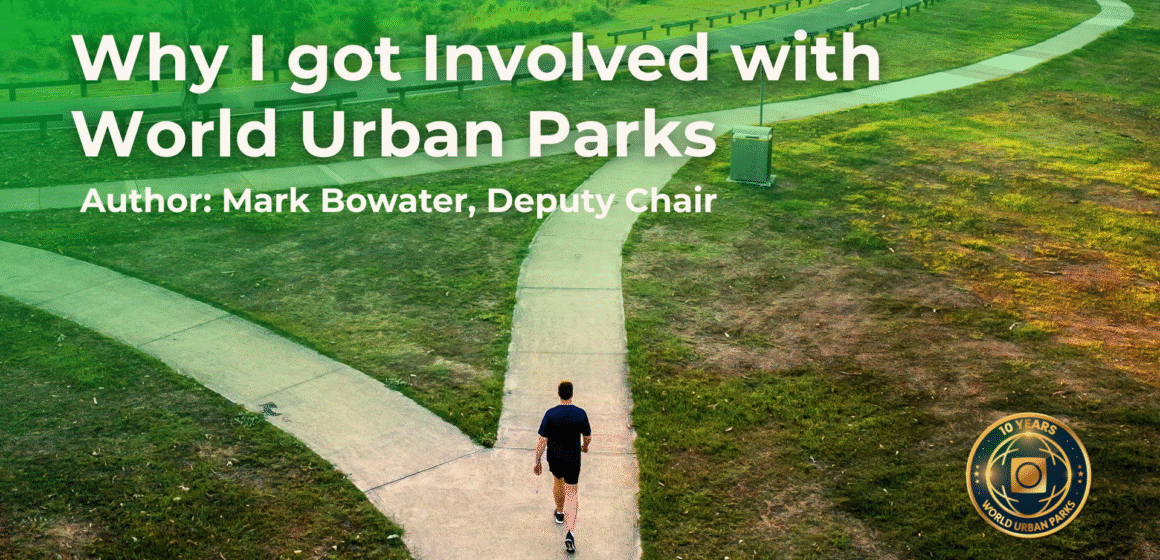 Why Join World Urban Parks? A Personal Story of Growth, Purpose, and Global Impact