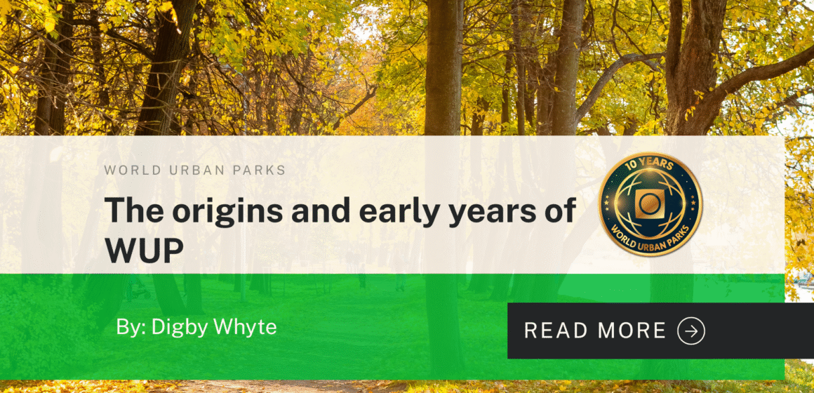 The Origins and Early Years of World Urban Parks The Origins and Early Years of World Urban Parks