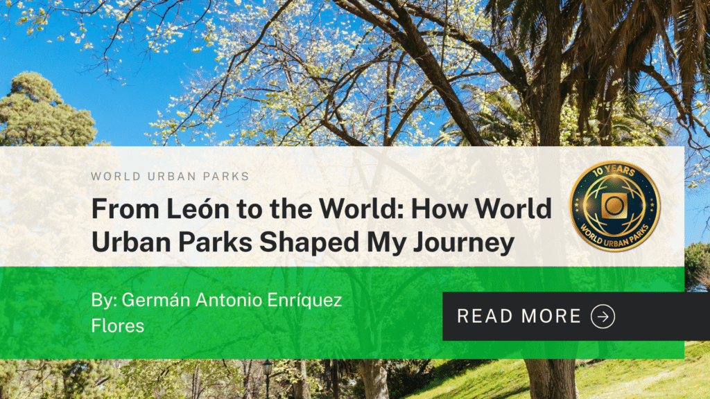 From León to the World: How World Urban Parks Shaped My Journey