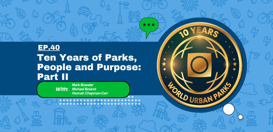 Ten Years of Parks, People and Purpose: Part II
