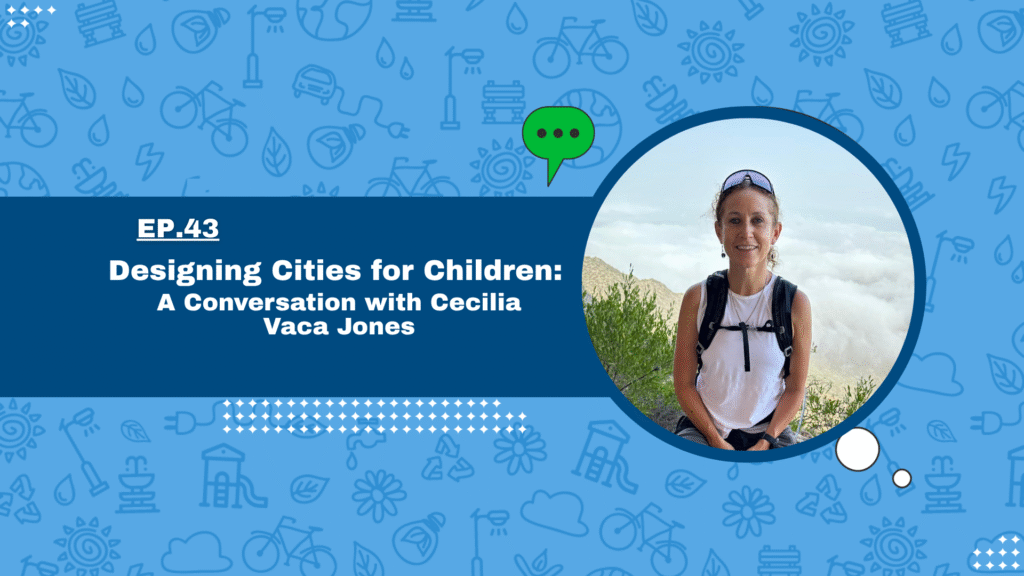Designing Cities for Children: A Conversation with Cecilia Vaca Jones
