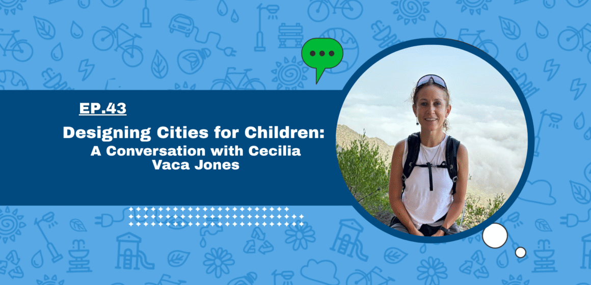 Designing Cities for Children: A Conversation with Cecilia Vaca Jones