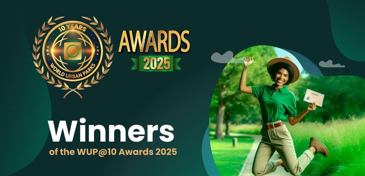 World Urban Parks Announced Winners of the WUP@10 Awards 2025 World Urban Parks Announced Winners of the WUP@10 Awards 2025