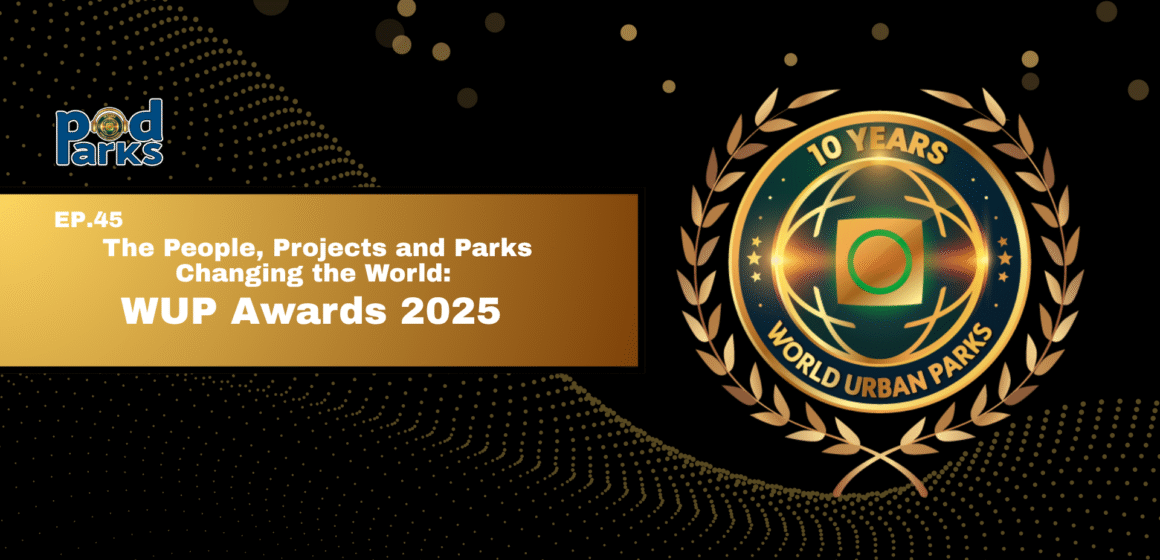 The People, Projects and Parks Changing the World: WUP Awards 2025 The People, Projects and Parks Changing the World: WUP Awards 2025