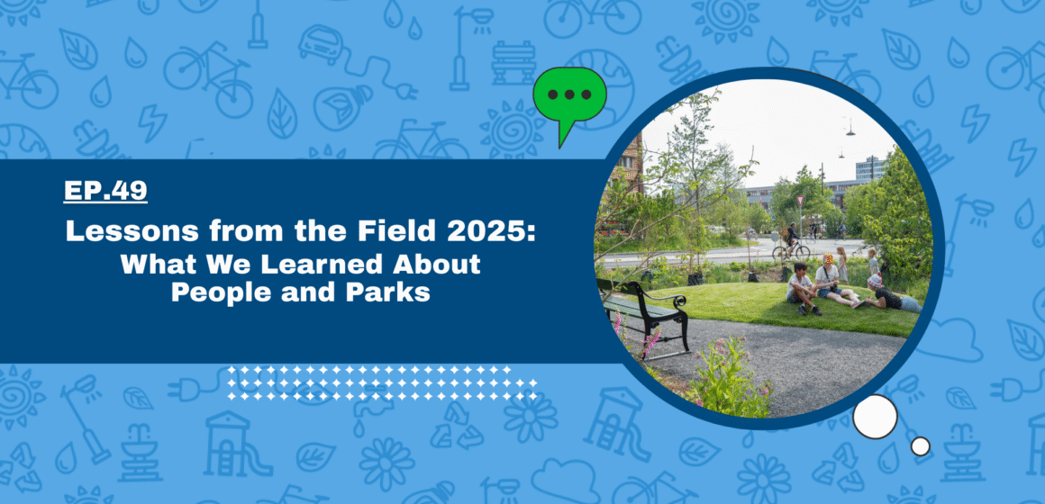 Lessons from the Field 2025: What We Learned About People and Parks