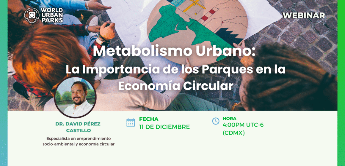 Metabolismo Urbano: La Importancia de los Parques en la Economía Circular Metabolismo Urbano: La Importancia de los Parques en la Economía Circular