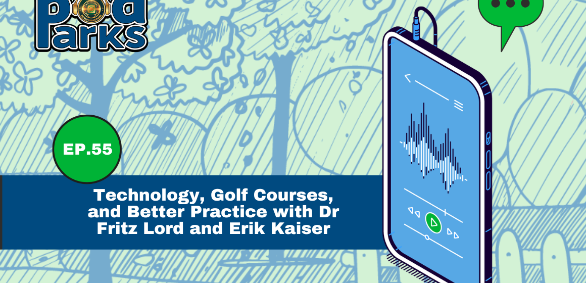 Technology, Golf Courses, and Better Practice with Dr Fritz Lord and Erik Kaiser