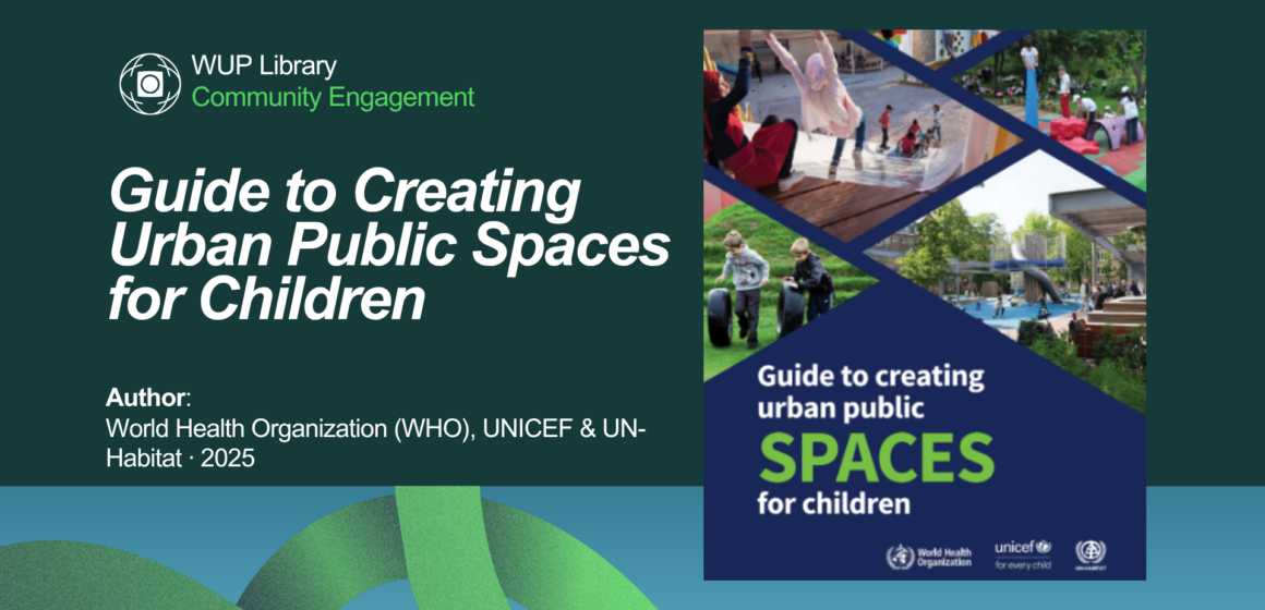 Guide to Creating Urban Public Spaces for Children (SPACES) Guide to Creating Urban Public Spaces for Children (SPACES)