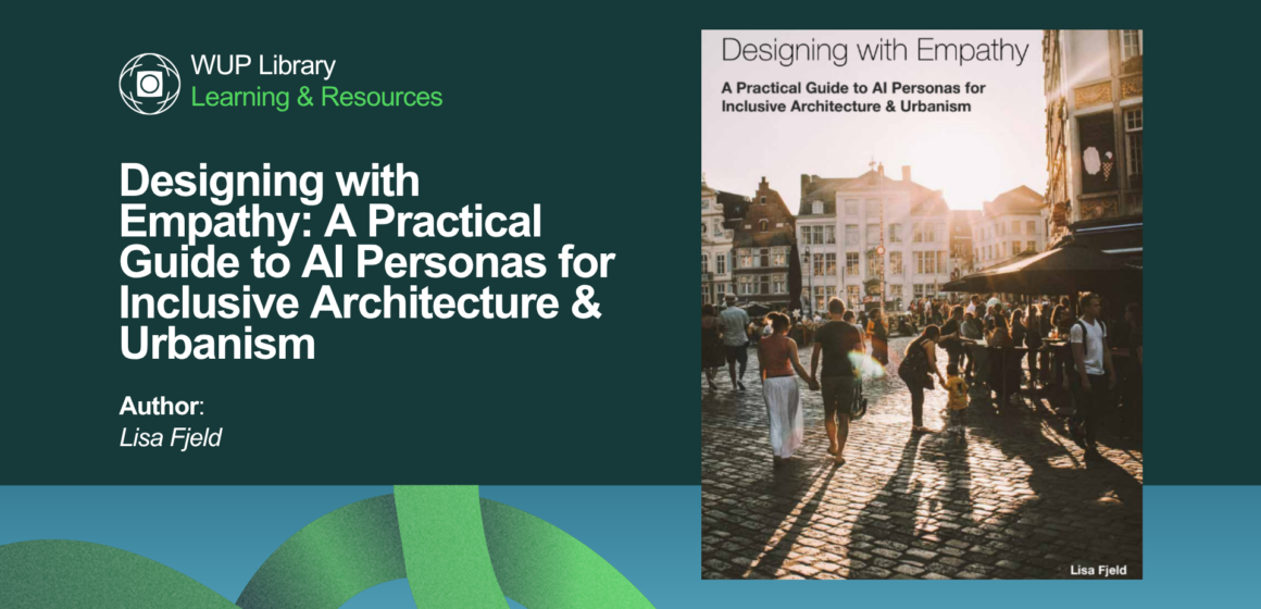 Designing with Empathy: A Practical Guide to AI Personas for Inclusive Architecture & Urbanism Designing with Empathy: A Practical Guide to AI Personas for Inclusive Architecture & Urbanism